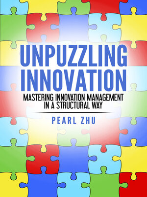 cover image of Unpuzzling Innovation: Mastering Innovation Management in a Structural Way